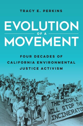 Evolution Of A Movement Four Decades Of California Environmental Justice Activism Tracy E Perkins