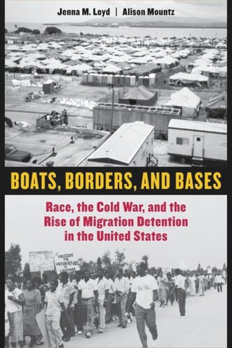 Boats Borders And Bases Race The Cold War And The Rise Of Migration Detention In The United States Jenna M Loyd Alison Mountz