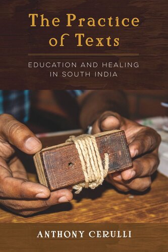 The Practice Of Texts Education And Healing In South India Anthony Cerulli