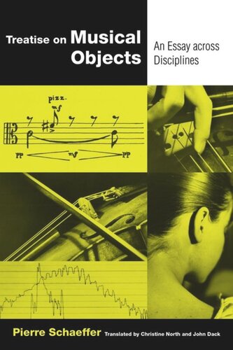 Treatise On Musical Objects An Essay Across Disciplines Pierre Schaeffer