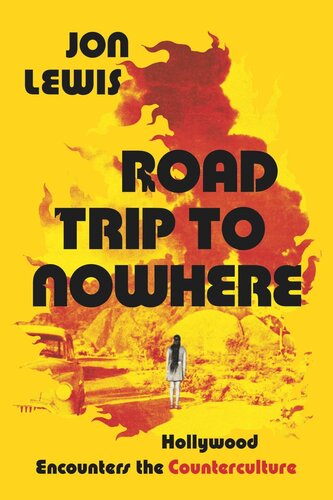 Road Trip To Nowhere Hollywood Encounters The Counterculture Jon Lewis