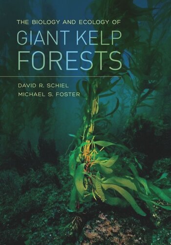The Biology And Ecology Of Giant Kelp Forests David R Schiel Michael S Foster