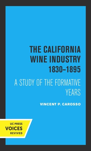 The California Wine Industry 18301895 A Study Of The Formative Years Reprint 2019 Vincent P Carosso
