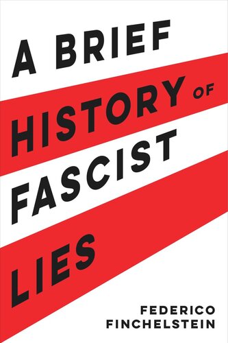 A Brief History Of Fascist Lies Federico Finchelstein