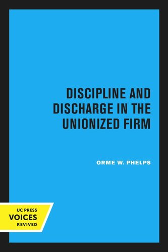 Discipline And Discharge In The Unionized Firms Reprint 2020 Orme W Phelps