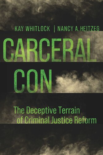 Carceral Con The Deceptive Terrain Of Criminal Justice Reform Kay Whitlock