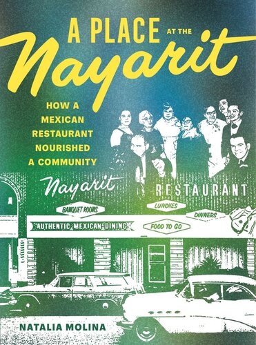 A Place At The Nayarit How A Mexican Restaurant Nourished A Community Natalia Molina