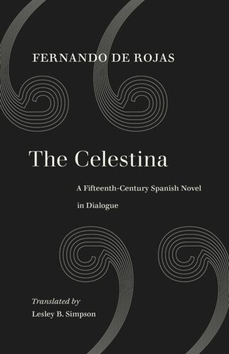 The Celestina A Fifteenthcentury Spanish Novel In Dialogue Reprint 2020 Lesley Byrd Simpson