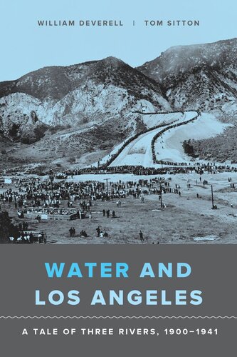 Water And Los Angeles A Tale Of Three Rivers 19001941 William F Deverell Tom Sitton
