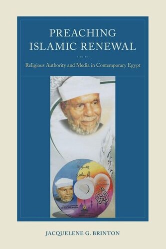 Preaching Islamic Renewal Religious Authority And Media In Contemporary Egypt Jacquelene G Brinton