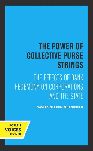 The Power Of Collective Purse Strings The Effect Of Bank Hegemony On Corporations And The State Reprint 2019 Davita Silfen Glasberg