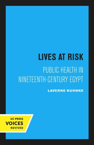 Lives At Risk Public Health In Nineteenthcentury Egypt Reprint 2020 Laverne Kuhnke