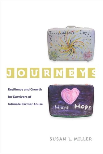 Journeys Resilience And Growth For Survivors Of Intimate Partner Abuse Susan L Miller