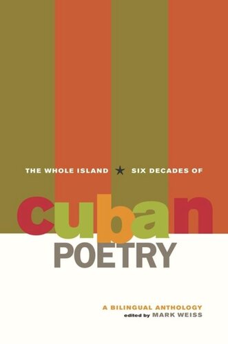 The Whole Island Six Decades Of Cuban Poetry Mark Weiss Editor