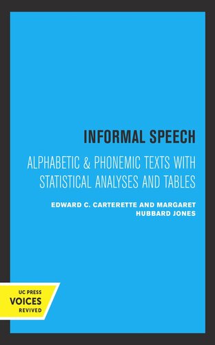 Informal Speech Alphabetic And Phonemic Text With Statistical Analyses And Tables Reprint 2019 Edward C Carterette Margaret Hubbard Jones