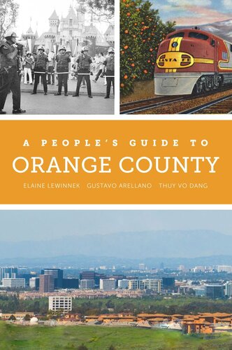 A Peoples Guide To Orange County Elaine Lewinnek Gustavo Arellano Thuy Vo Dang
