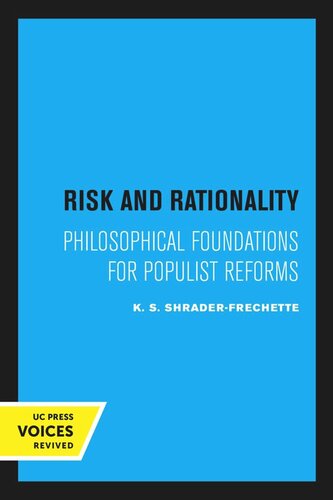 Risk And Rationality Philosophical Foundations For Populist Reforms Reprint 2020 K S Shraderfrechette