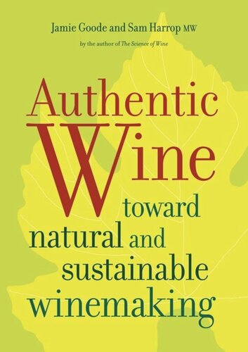 Authentic Wine Toward Natural And Sustainable Winemaking Jamie Goode Sam Harrop