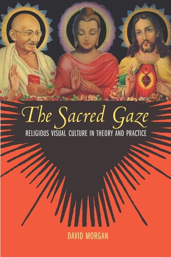 The Sacred Gaze Religious Visual Culture In Theory And Practice Reprint 2019 David Morgan