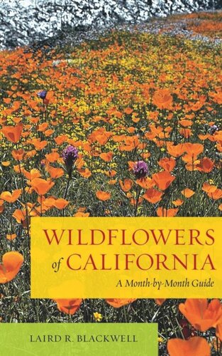 Wildflowers Of California A Monthbymonth Guide Laird Blackwell