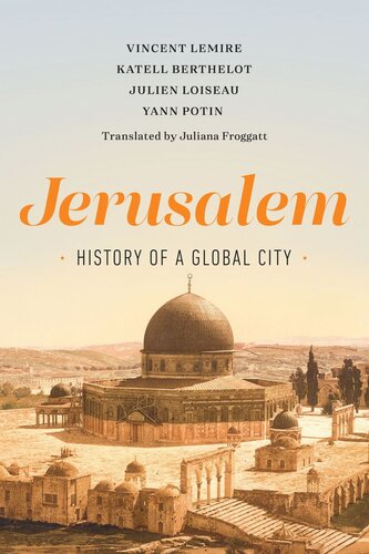Jerusalem History Of A Global City Vincent Lemire