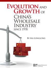 Evolution And Growth Of Chinas Wholesale Industry Since 1978 Longlong Ma