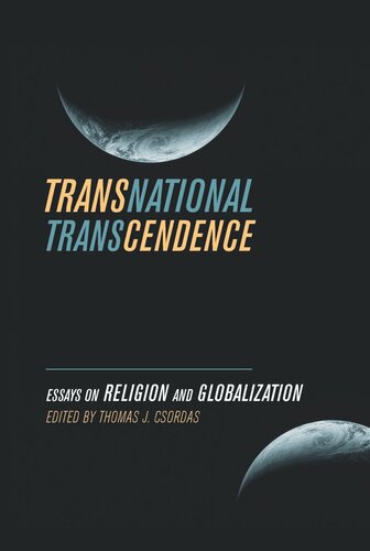 Transnational Transcendence Essays On Religion And Globalization Reprint 2019 Thomas J Csordas Editor