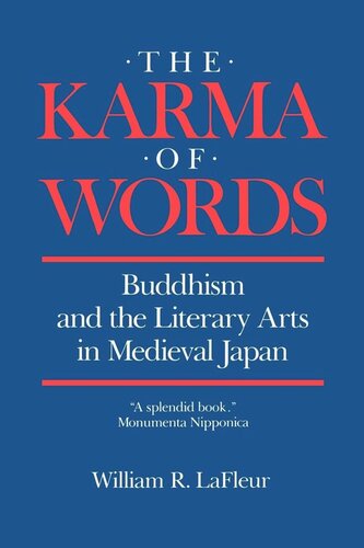 The Karma Of Words Buddhism And The Literary Arts In Medieval Japan Reprint 2019 William R Lafleur