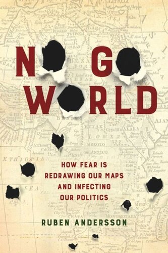 No Go World How Fear Is Redrawing Our Maps And Infecting Our Politics Ruben Andersson