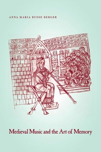 Medieval Music And The Art Of Memory Anna Maria Busse Berger