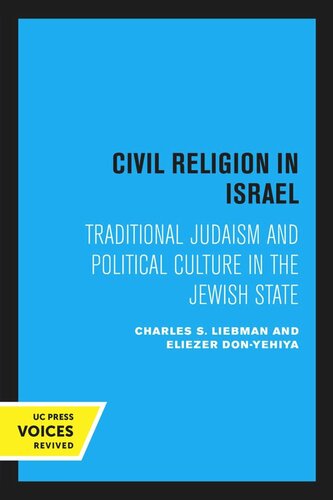 Civil Religion In Israel Traditional Judaism And Political Culture In The Jewish State Reprint 2020 Charles S Liebman Eliezer Donyehiya
