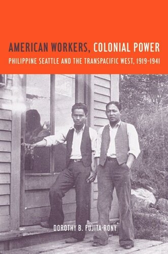 American Workers Colonial Power Philippine Seattle And The Transpacific West 19191941 Dorothy B Fujita Rony