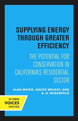 Supplying Energy Through Greater Efficiency Reprint 2020 Alan Meier Janice Wright A H Rosenfeld