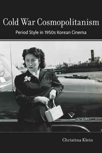 Cold War Cosmopolitanism Period Style In 1950s Korean Cinema Christina Klein