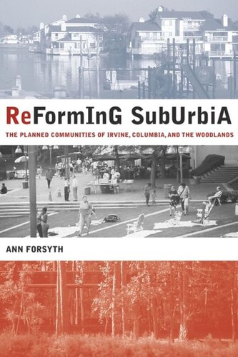 Reforming Suburbia The Planned Communities Of Irvine Columbia And The Woodlands Ann Forsyth