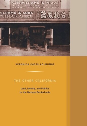 The Other California Land Identity And Politics On The Mexican Borderlands Vernica Castillomuoz