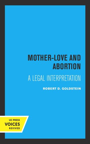 Motherlove And Abortion A Legal Interpretation Reprint 2019 Robert D Goldstein