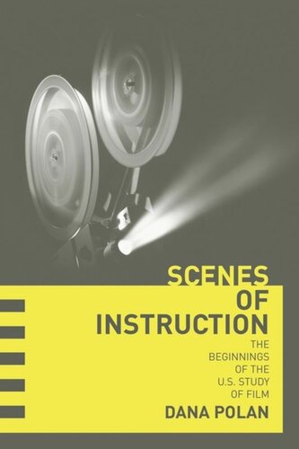 Scenes Of Instruction The Beginnings Of The Us Study Of Film Dana Polan