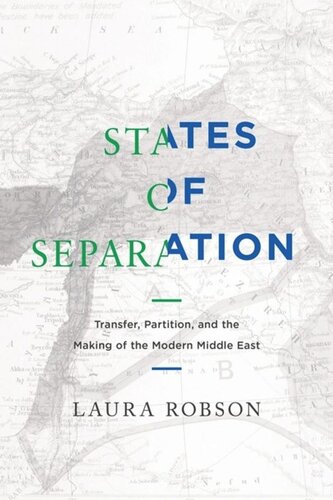 States Of Separation Transfer Partition And The Making Of The Modern Middle East Laura Robson