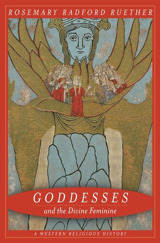 Goddesses And The Divine Feminine A Western Religious History Rosemary Ruether