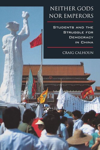 Neither Gods Nor Emperors Students And The Struggle For Democracy In China Reprint 2019 Craig Calhoun