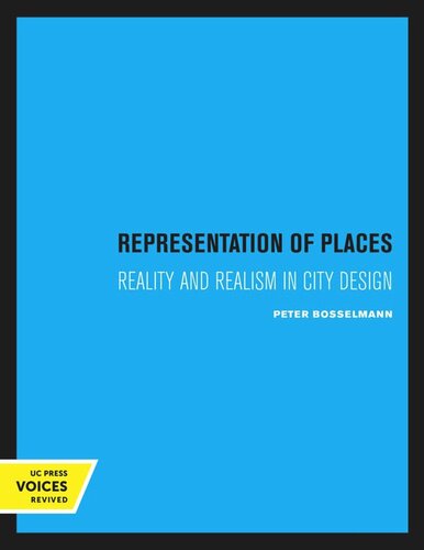 Representation Of Places Reality And Realism In City Design Reprint 2020 Peter Bosselmann