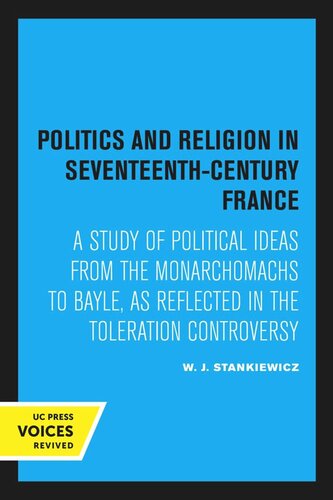 Politics And Religion In Seventeenthcentury France Reprint 2020 W J Stankiewicz