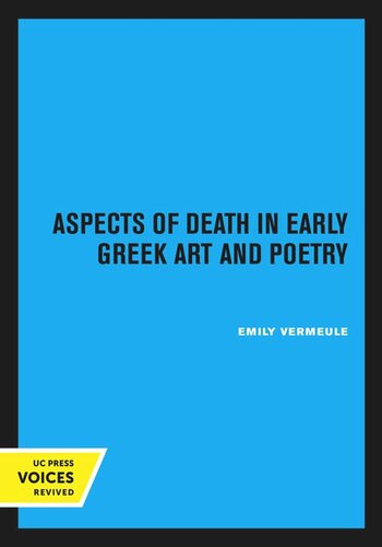 Aspects Of Death In Early Greek Art And Poetry Reprint 2020 Emily Vermeule