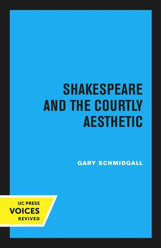 Shakespeare And The Courtly Aesthetic Reprint 2020 Gary Schmidgall