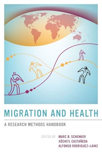 Migration And Health A Research Methods Handbook Marc B Schenker Editor Xchitl Castaeda Editor Alfonso Rodriguezlainz Editor