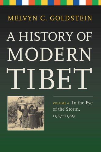 A History Of Modern Tibet Volume 4 In The Eye Of The Storm 19571959 Melvyn C Goldstein