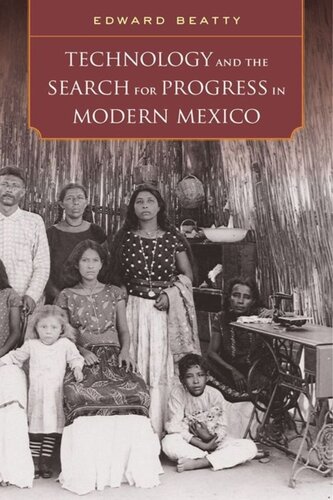 Technology And The Search For Progress In Modern Mexico Edward Beatty