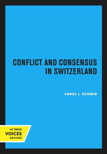 Conflict And Consensus In Switzerland Reprint 2020 Carol L Schmid