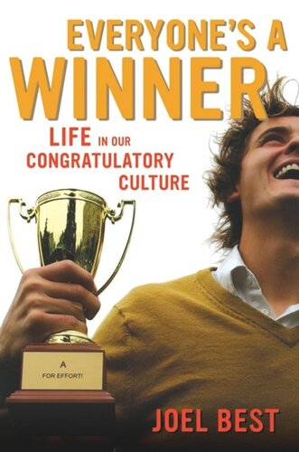 Everyones A Winner Life In Our Congratulatory Culture Joel Best